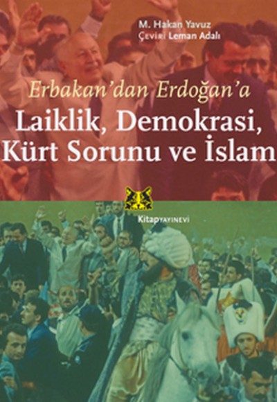 Erbakan’dan Erdoğan’a Laiklik, Demokrasi, Kürt Sorunu ve İslam Erbakan’dan Erdoğan’a Laiklik, Demokrasi, Kürt Sorunu ve İslam