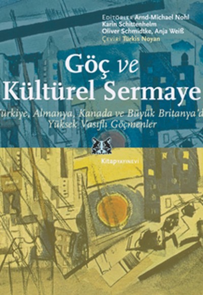 Göç ve Kültürel Sermaye Türkiye, Almanya, Kanada ve Büyük Britanya'da Yüksek Vasıflı Göçmenler Göç ve Kültürel Sermaye Türkiye, Almanya, Kanada ve Büyük Britanya'da Yüksek Vasıflı Göçmenler