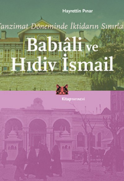 Tanzimat Döneminde İktidarın Sınırları Babıali ve Hıdiv İsmail Tanzimat Döneminde İktidarın Sınırları Babıali ve Hıdiv İsmail