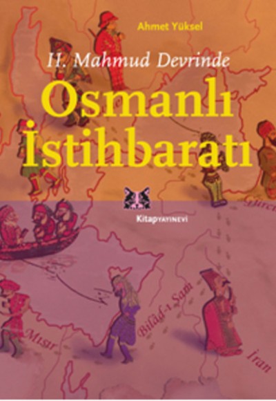 II. Mahmud Devrinde Osmanlı İstihbaratı II. Mahmud Devrinde Osmanlı İstihbaratı