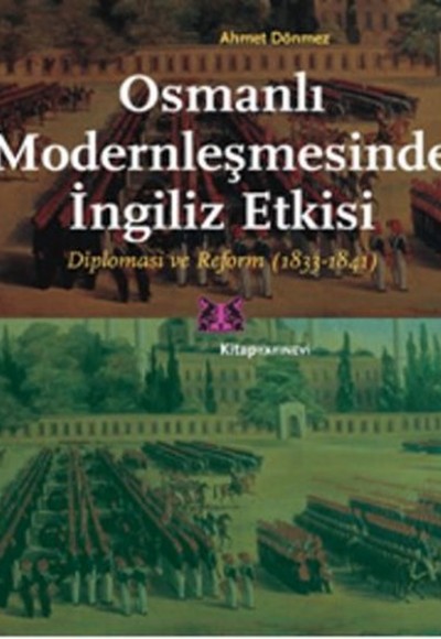Osmanlı Modernleşmesinde İngiliz Etkisi Diplomasi ve Reform (1833-1841)