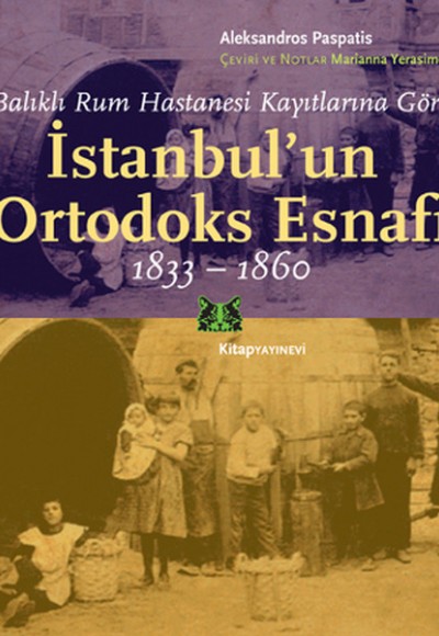 Balıklı Rum Hastanesi Kayıtlarına Göre İstanbul'un Ortodoks Esnafı (1833-1860) Balıklı Rum Hastanesi Kayıtlarına Göre İstanbul'un Ortodoks Esnafı (1833-1860)
