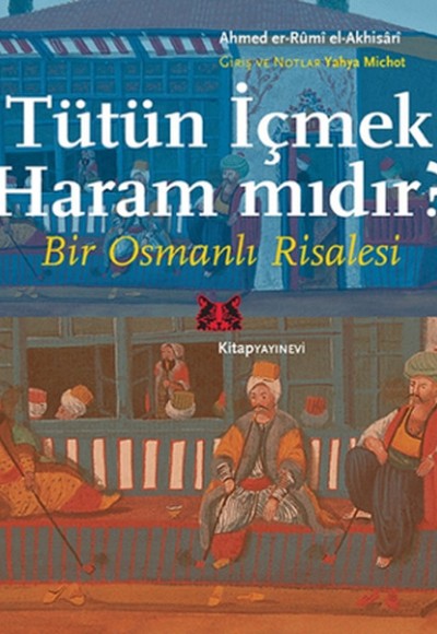 Tütün İçmek Haram mıdır? Bir Osmanlı Risalesi Tütün İçmek Haram mıdır? Bir Osmanlı Risalesi