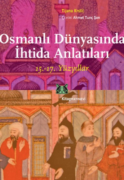 Osmanlı Dünyasında İhtida Anlatıları (15.-17. Yüzyıllar) Osmanlı Dünyasında İhtida Anlatıları (15.-17. Yüzyıllar)