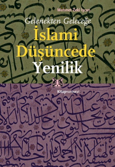 Gelenekten Geleceğe İslami Düşüncede Yenilik Gelenekten Geleceğe İslami Düşüncede Yenilik