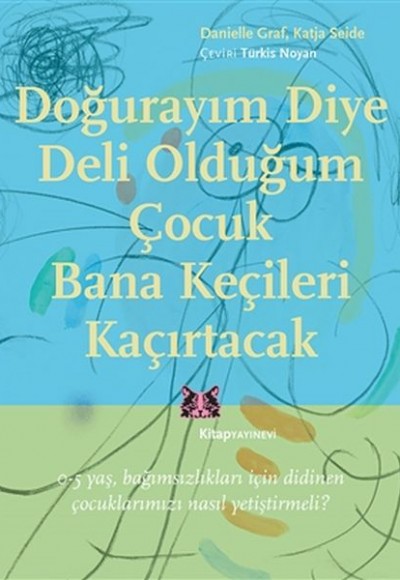 Doğurayım Diye Deli Olduğum Çocuk Bana Keçileri Kaçırtacak Doğurayım Diye Deli Olduğum Çocuk Bana Keçileri Kaçırtacak