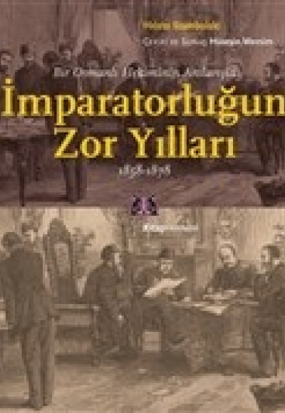 Bir Osmanlı Hekiminin Anılarıyla İmparatorlüğun Zor Yılları 1858-1878 Bir Osmanlı Hekiminin Anılarıyla İmparatorlüğun Zor Yılları 1858-1878