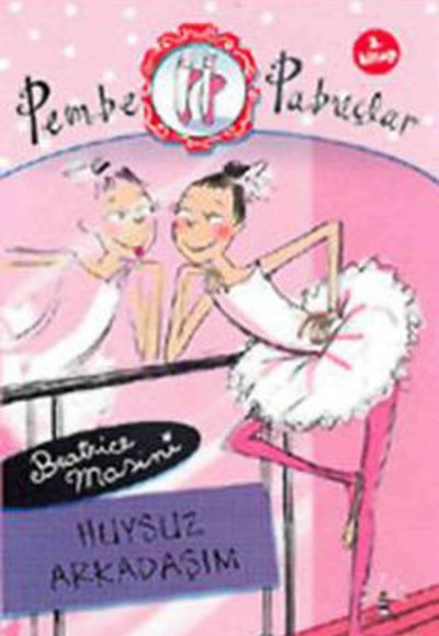 Huysuz Arkadaşım Pembe Pabuçlar (2. Kitap) Huysuz Arkadaşım Pembe Pabuçlar (2. Kitap)