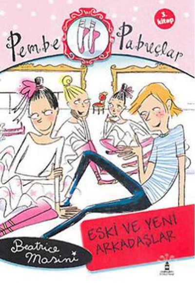 Eski ve Yeni Arkadaşlar Pembe Pabuçlar (3. Kitap) Eski ve Yeni Arkadaşlar Pembe Pabuçlar (3. Kitap)