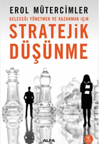 Stratejik Düşünme Geleceği Yönetmek ve Kazanmak İçin Stratejik Düşünme Geleceği Yönetmek ve Kazanmak İçin