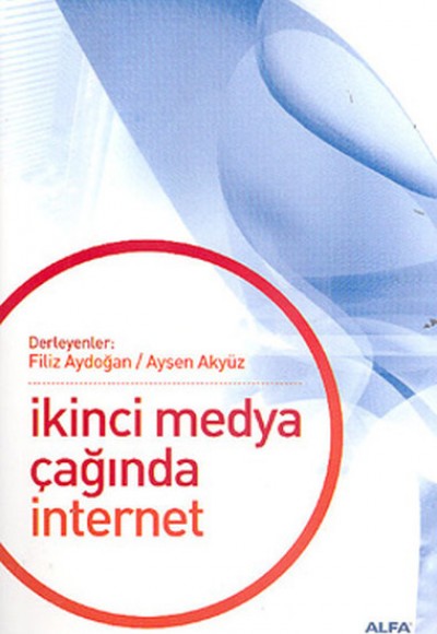 İkinci Medya Çağında İnternet İkinci Medya Çağında İnternet