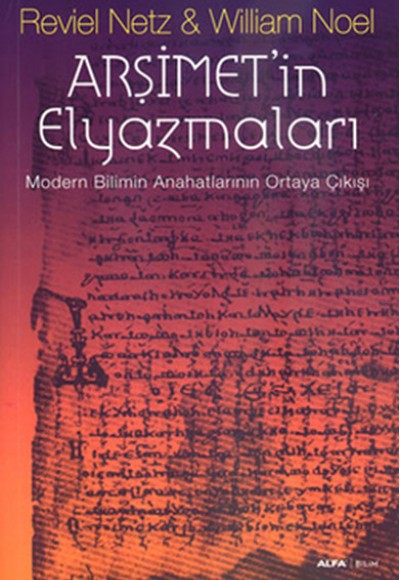 Arşimet'in Elyazmaları Modern Bilimin Anahatlarının Ortaya Çıkış Arşimet'in Elyazmaları Modern Bilimin Anahatlarının Ortaya Çıkış
