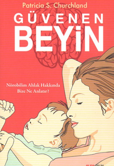 Güvenen Beyin Nörobilim Ahlak Hakkında Bize Ne Anlatır? Güvenen Beyin Nörobilim Ahlak Hakkında Bize Ne Anlatır?