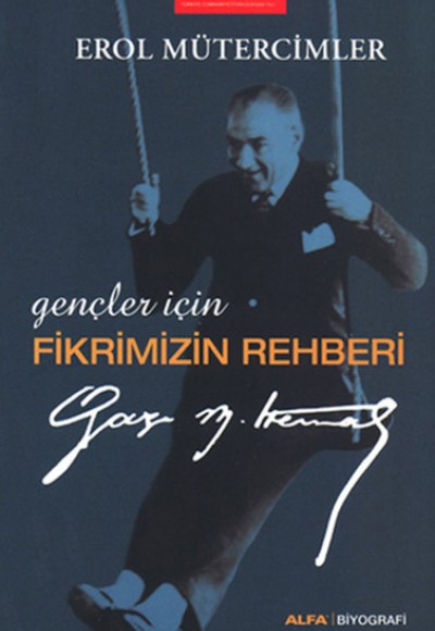 Gençler İçin Fikrimizin Rehberi Gazi Mustafa Kemal Gençler İçin Fikrimizin Rehberi Gazi Mustafa Kemal