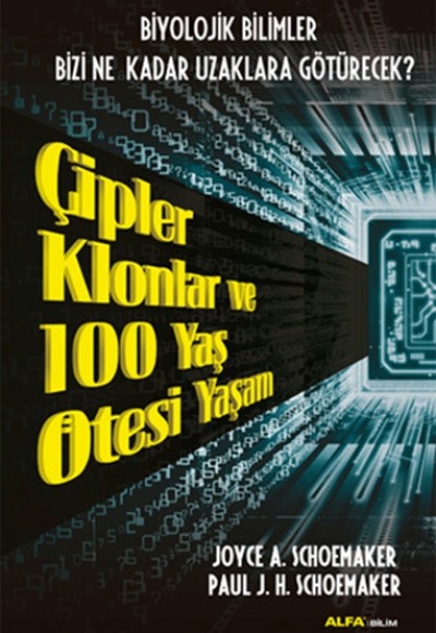 Çipler Klonlar ve 100 Yaş Ötesi Yaşam Çipler Klonlar ve 100 Yaş Ötesi Yaşam