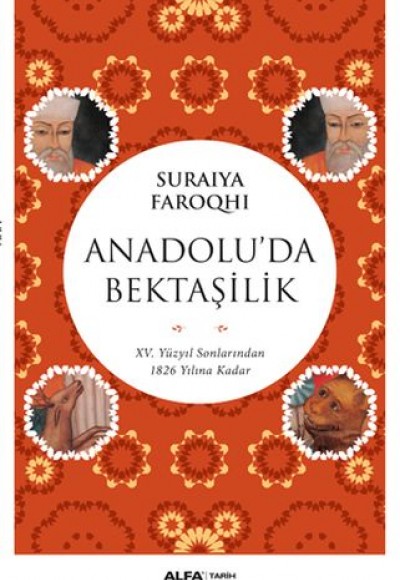 Anadolu'da Bektaşilik - 15 Yüzyıl Sonlarından 1826 Yılına Kadar Anadolu'da Bektaşilik - 15 Yüzyıl Sonlarından 1826 Yılına Kadar