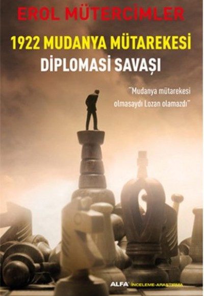 1922 Mudanya Mütarekesi Diplomasi Savaşı 1922 Mudanya Mütarekesi Diplomasi Savaşı