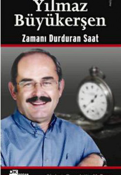 Yılmaz Büyükerşen Zamanı Durduran Saat Yılmaz Büyükerşen Zamanı Durduran Saat