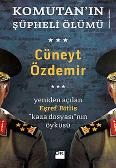 Komutan'ın Şüpheli Ölümü Yeniden Açılan Eşref Bitlis ''Kaza Dosyası'' nın Öyküsü Komutan'ın Şüpheli Ölümü Yeniden Açılan Eşref Bitlis ''Kaza Dosyası'' nın Öyküsü