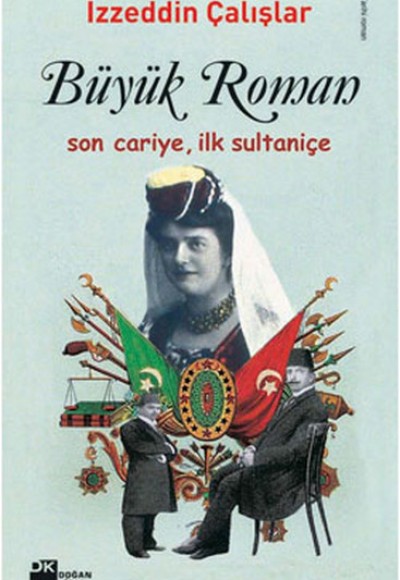 Büyük Roman - Son Cariye, İlk Sultaniçe Büyük Roman - Son Cariye, İlk Sultaniçe
