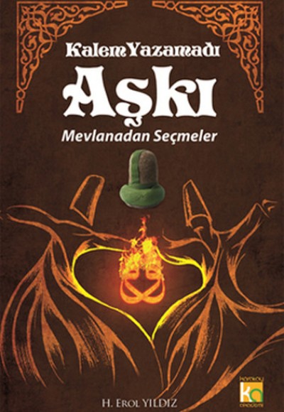 Kalem Yazamadı Aşkı Mevlanadan Seçmeler Kalem Yazamadı Aşkı Mevlanadan Seçmeler