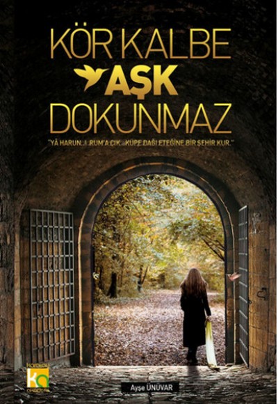 Kör Kalbe Aşk Dokunmaz Kör Kalbe Aşk Dokunmaz