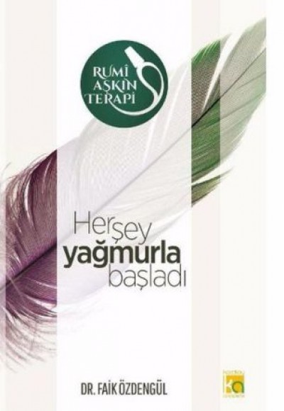 Rumi ve Aşkın Terapi - 2 Herşey Yağmurla Başladı Rumi ve Aşkın Terapi - 2 Herşey Yağmurla Başladı