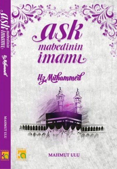 Aşk Mabedinin İmanı Hz.Muhammed Aşk Mabedinin İmanı Hz.Muhammed