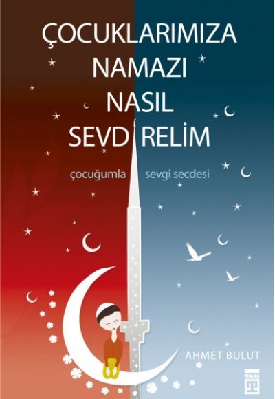 Çocuklarımıza Namazı Nasıl Sevdirelim Çocuklarımıza Namazı Nasıl Sevdirelim