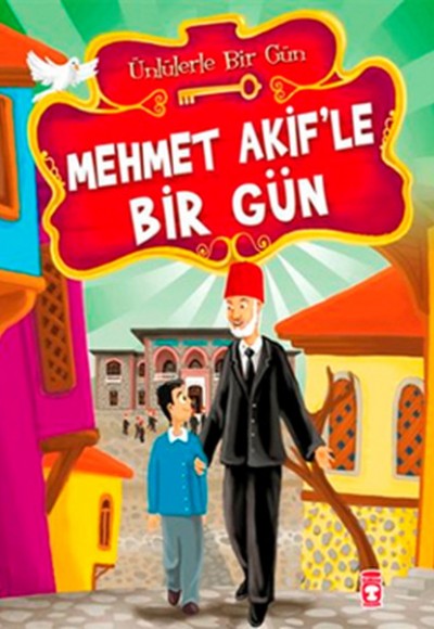 Mehmet Akif’le Bir Gün Mehmet Akif’le Bir Gün