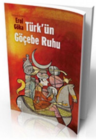 Türk'ün Göçebe Ruhu Türk'ün Göçebe Ruhu