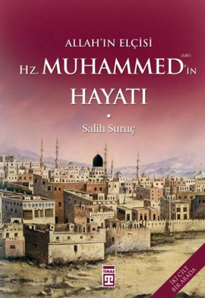 Allah’ın Elçisi Hz. Muhammed’in (S.A.V.) Hayatı - Ciltli Allah’ın Elçisi Hz. Muhammed’in (S.A.V.) Hayatı - Ciltli