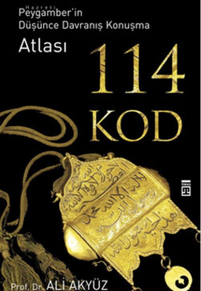 114 Kod - Hz. Peygamberin Düşünce Davranış Konuşma Atlası 114 Kod - Hz. Peygamberin Düşünce Davranış Konuşma Atlası