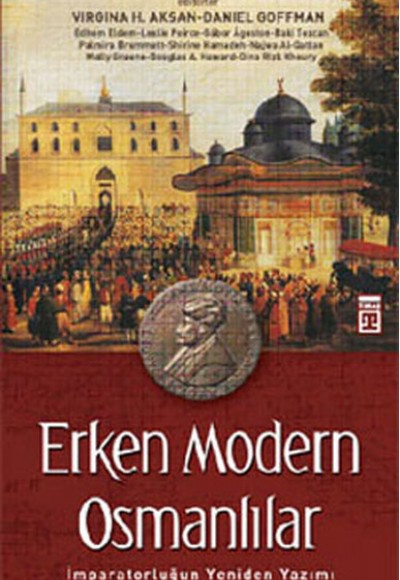 Erken Modern Osmanlılar İmparatorluğun Yeniden Yazımı Erken Modern Osmanlılar İmparatorluğun Yeniden Yazımı