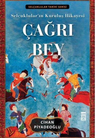 Çağrı Bey - Selçuklular'ın Kuruluş Hikayesi Çağrı Bey - Selçuklular'ın Kuruluş Hikayesi
