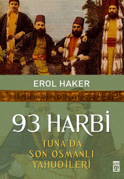 93 Harbi - Tuna'da Son Osmanlı Yahudileri 93 Harbi - Tuna'da Son Osmanlı Yahudileri