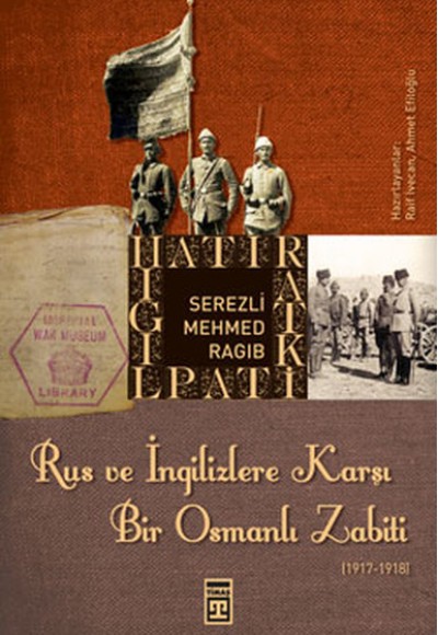 Rus ve İngilizlere Karşı Bir Osmanlı Zabiti Rus ve İngilizlere Karşı Bir Osmanlı Zabiti