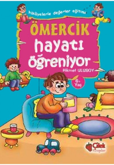 Ömercik Hayatı Öğreniyor / Hikayelerle Değerler Eğitimi Ömercik Hayatı Öğreniyor / Hikayelerle Değerler Eğitimi