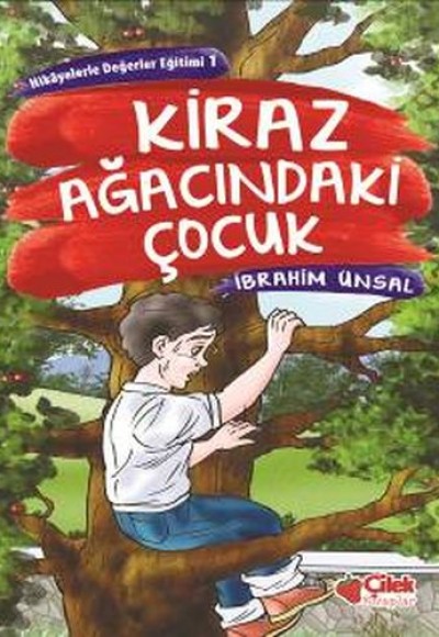 Hikayelerde Değerler Eğitimi 1 - Kiraz Ağacındaki Çocuk Hikayelerde Değerler Eğitimi 1 - Kiraz Ağacındaki Çocuk