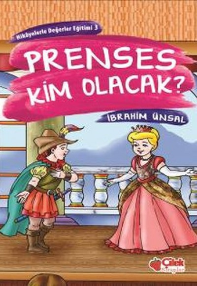 Hikayelerde Değerler Eğitimi 3 - Prenses Kim Olacak? Hikayelerde Değerler Eğitimi 3 - Prenses Kim Olacak?