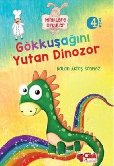 Gökkuşağını Yutan Dinozor / Miniklere Öyküler Gökkuşağını Yutan Dinozor / Miniklere Öyküler