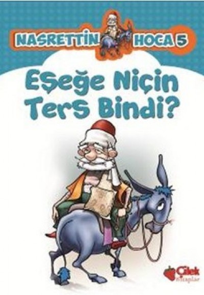 Nasrettin Hoca 5-Eşeğe Niçin Ters Bindi? Nasrettin Hoca 5-Eşeğe Niçin Ters Bindi?