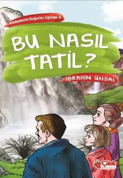 Hikayelerde Değerler Eğitimi 6 - Bu Nasıl Tatil Hikayelerde Değerler Eğitimi 6 - Bu Nasıl Tatil