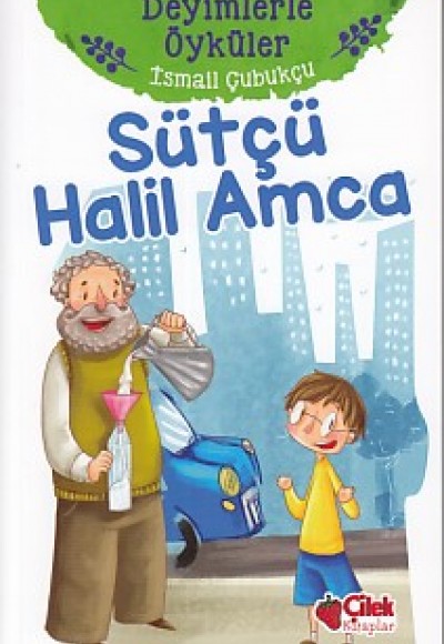 Deyimlerle Öyküler - Sütçü Halil Amca Deyimlerle Öyküler - Sütçü Halil Amca