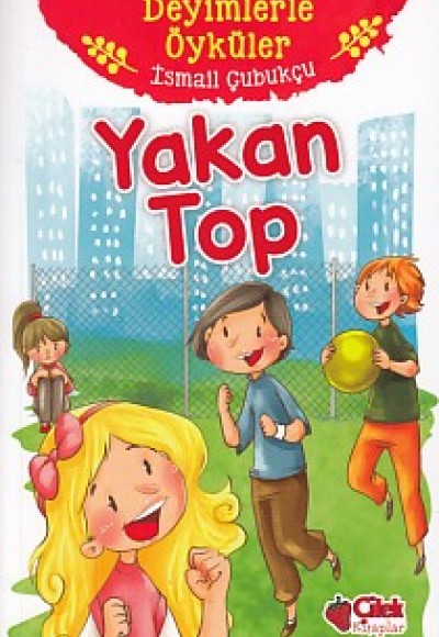 Deyimlerle Öyküler - Yakan Top Deyimlerle Öyküler - Yakan Top