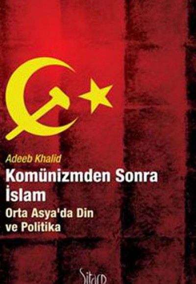 Komünizmden Sonra İslam Orta Asya'da Din ve Politika Komünizmden Sonra İslam Orta Asya'da Din ve Politika