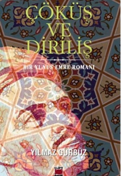 Çöküş ve Diriliş Bir Yunus Emre Romanı Çöküş ve Diriliş Bir Yunus Emre Romanı
