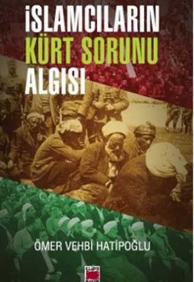 İslamcıların Kürt Sorunu Algısı İslamcıların Kürt Sorunu Algısı