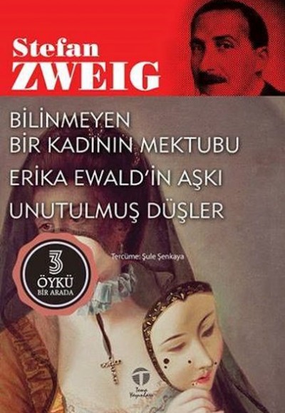 Bilinmeyen Bir Kadının Mektubu Erika Ewald’in Aşkı Bilinmeyen Bir Kadının Mektubu Erika Ewald’in Aşkı