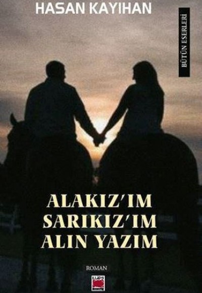 Alakız’ım, Sarıkız’ım, Alın Yazım Alakız’ım, Sarıkız’ım, Alın Yazım